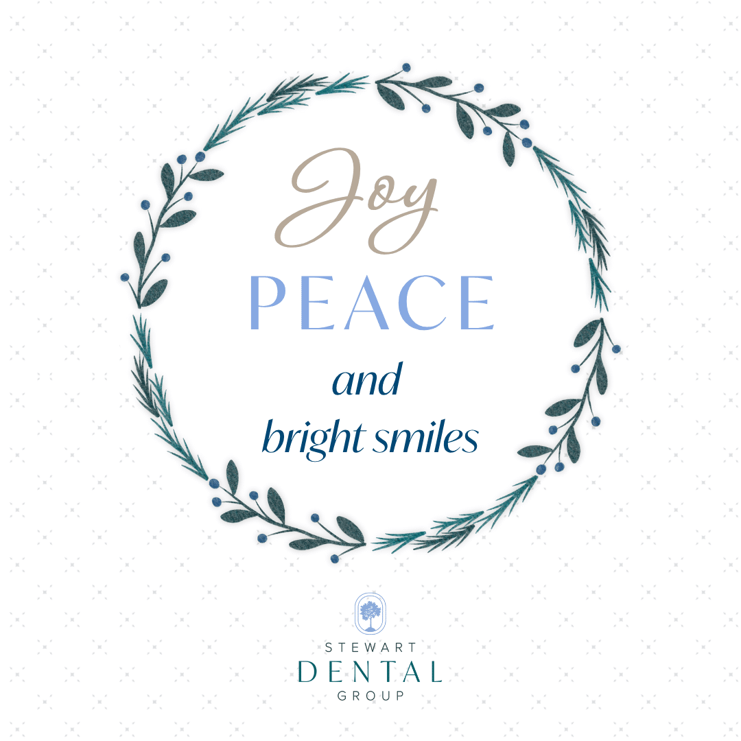 Celebrating the season with bright, healthy smiles 7 Happy holidays from stewart dental group!